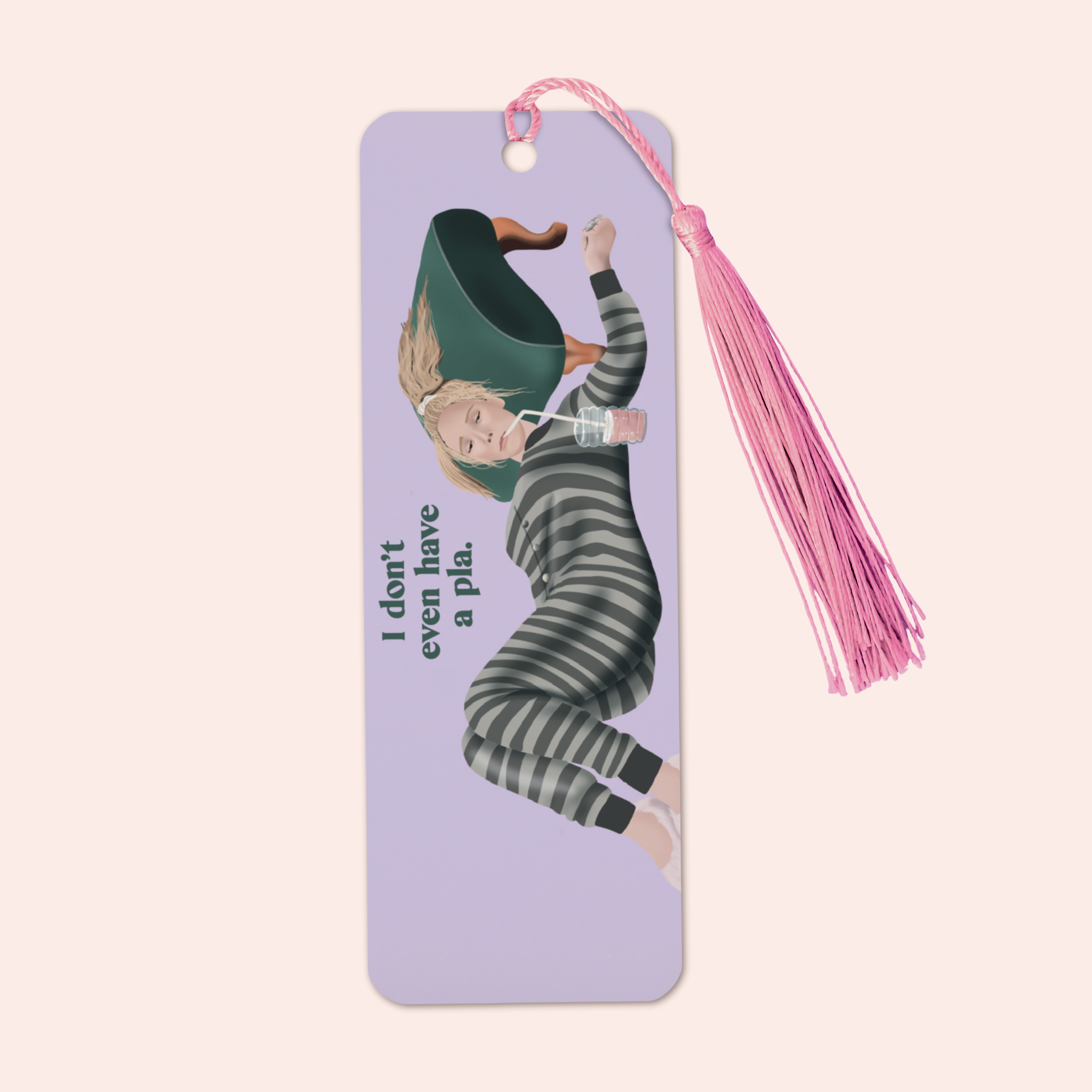I Don't Have a Pla Bookmark
