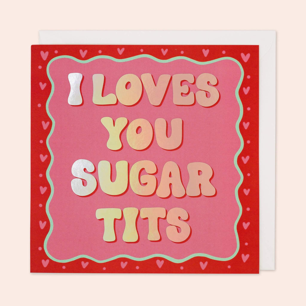 I Loves You Sugar Tits Card