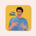 I'm Fine Coaster