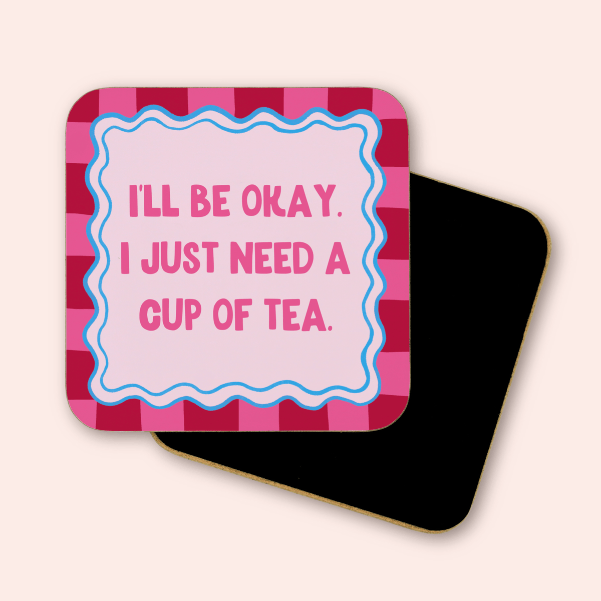 I just Need A Cup Of Tea Coaster