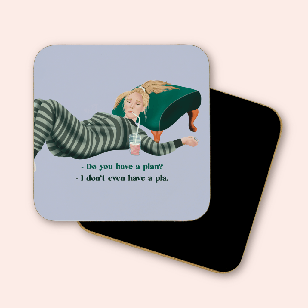 I Don't Even Have A Pla Coaster
