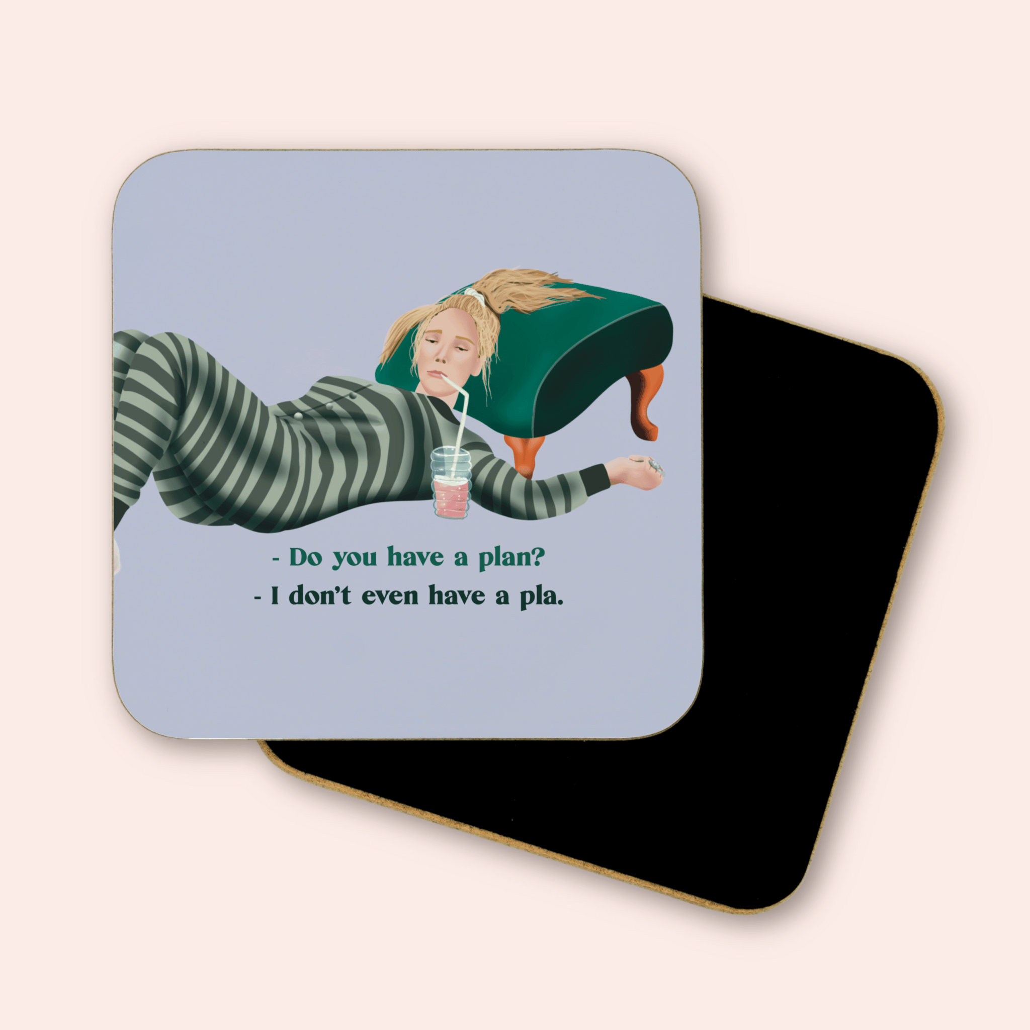 I Don't Even Have A Pla Coaster