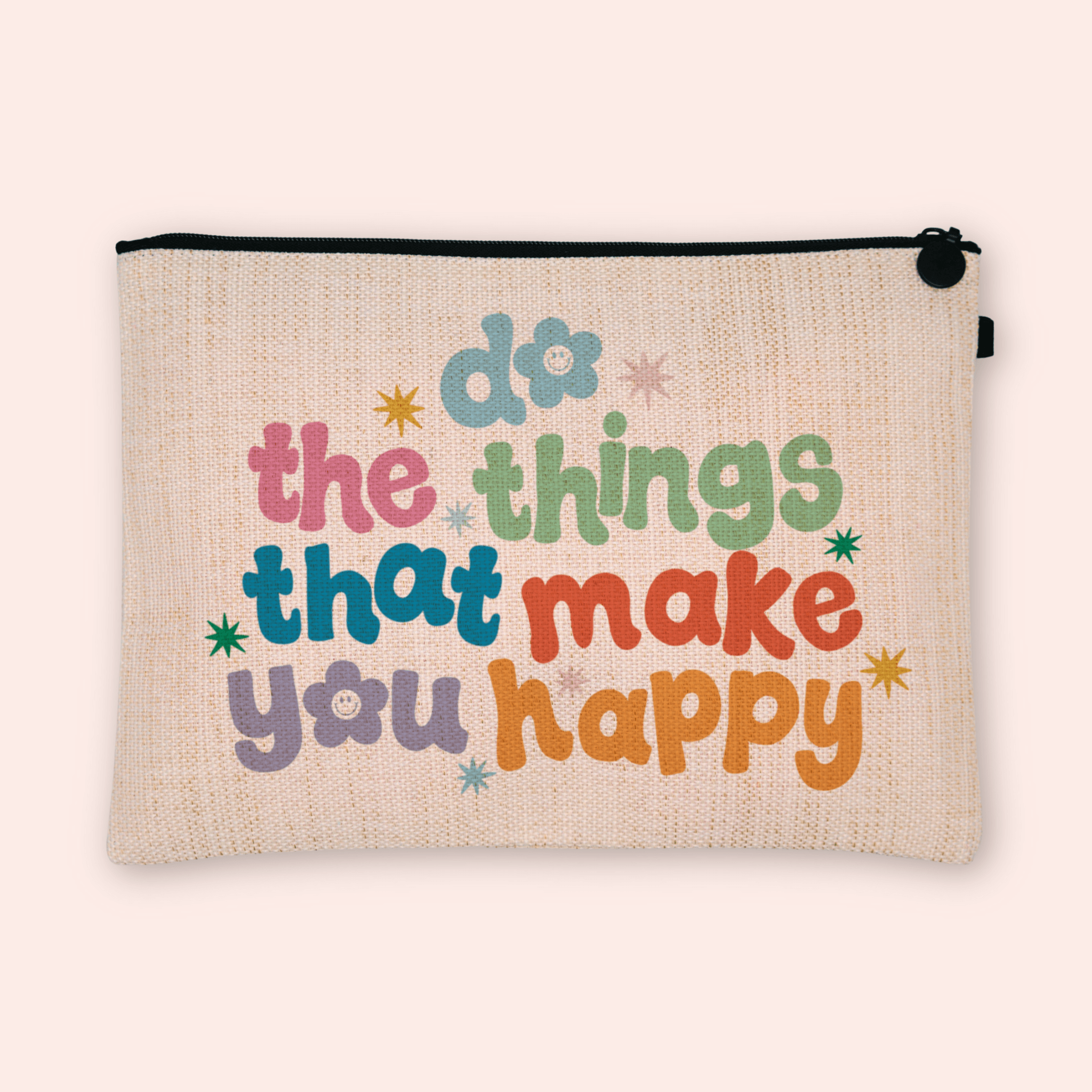 Do The Things That Make You Happy Cosmetic Bag