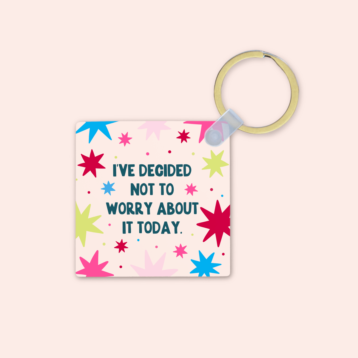 I've Decided Not to Worry About It Today Keyring