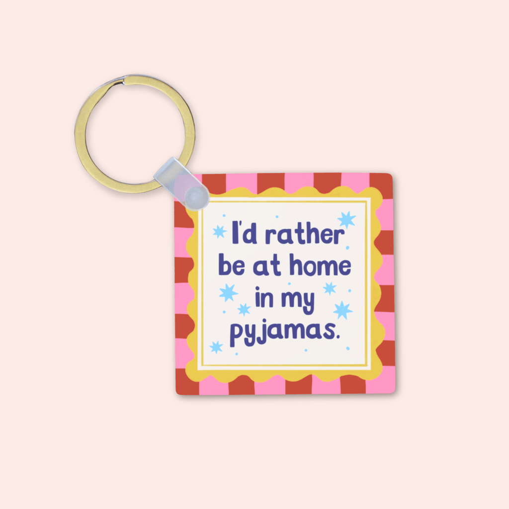 I'd Rather Be At Home In My Pyjamas Keyring
