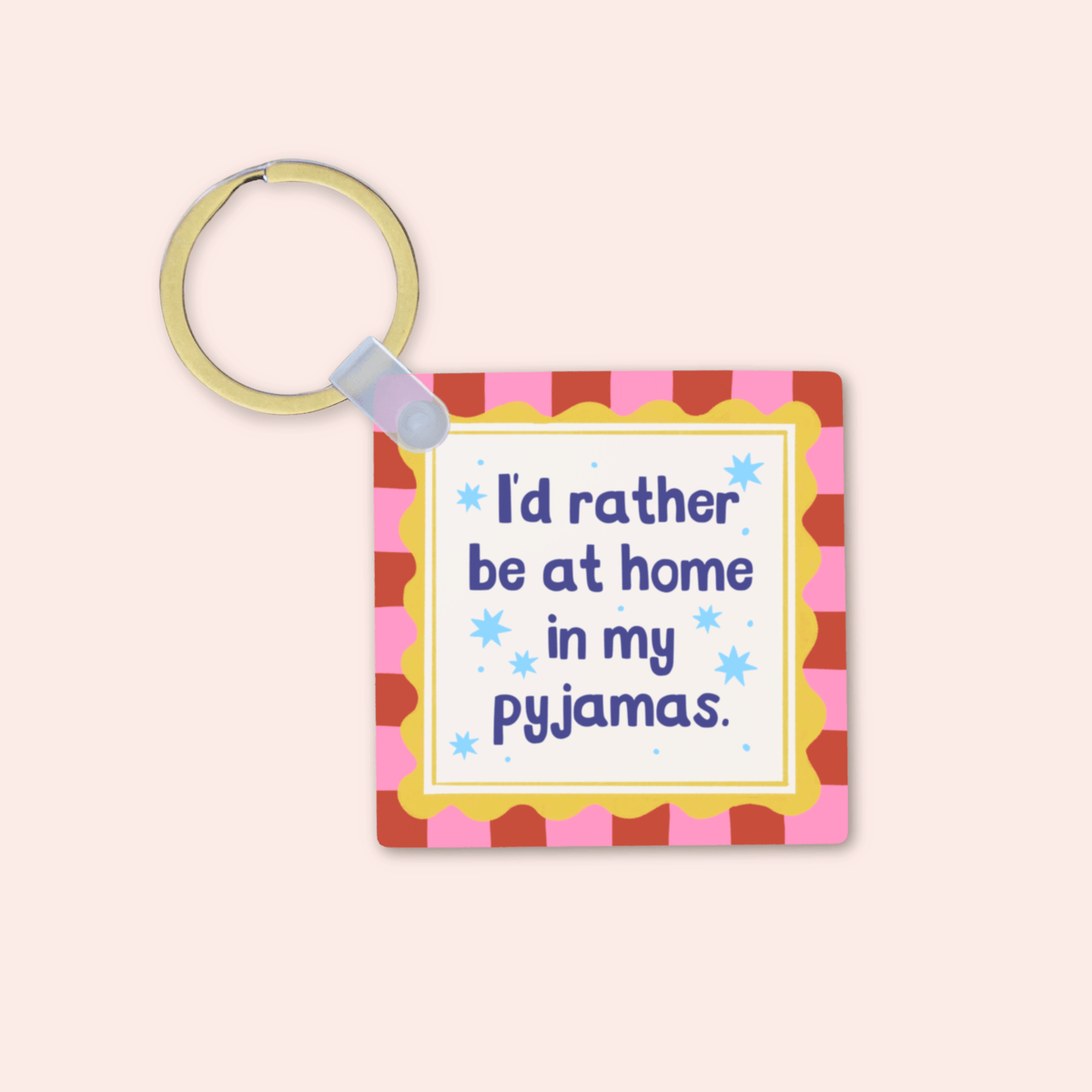 I'd Rather Be At Home In My Pyjamas Keyring