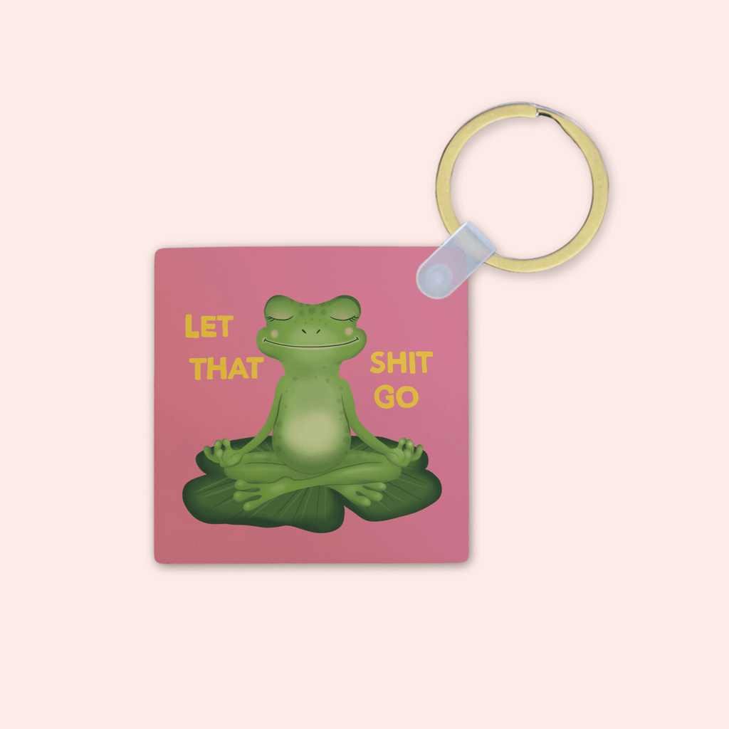 Let That Shit Go Keyring