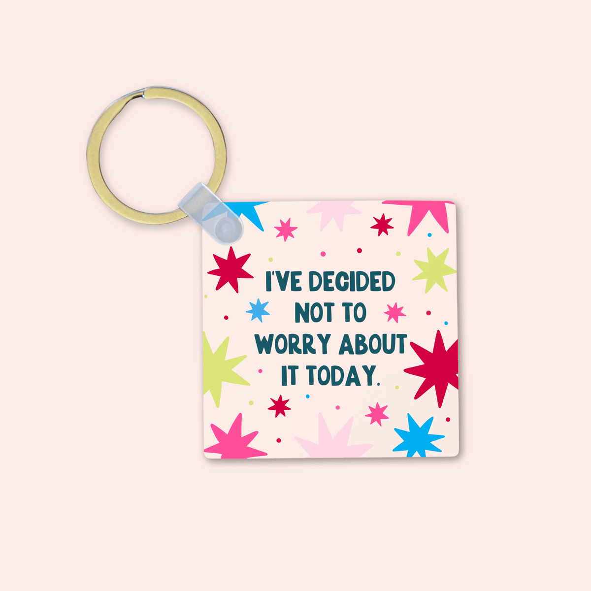 I've Decided Not to Worry About It Today Keyring