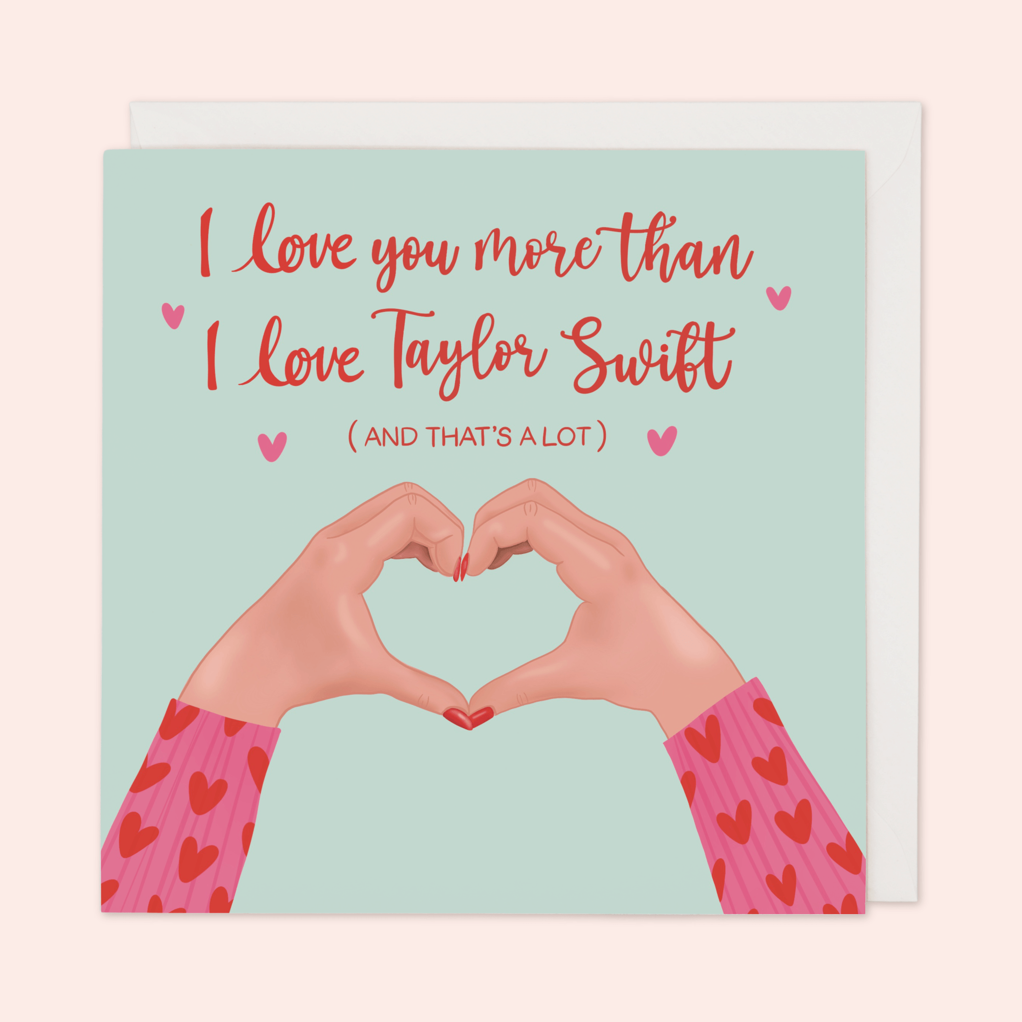 I Love You More Than I Love Taylor Card