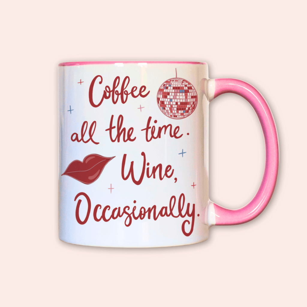 Coffee All The Time. Wine, Occasionally Mug