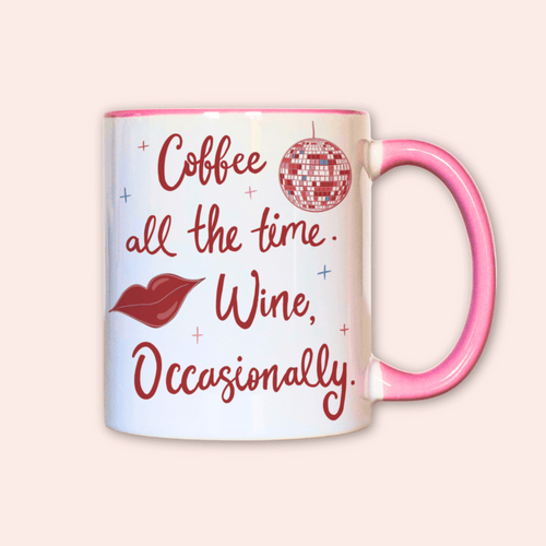 Coffee All The Time. Wine, Occasionally Mug