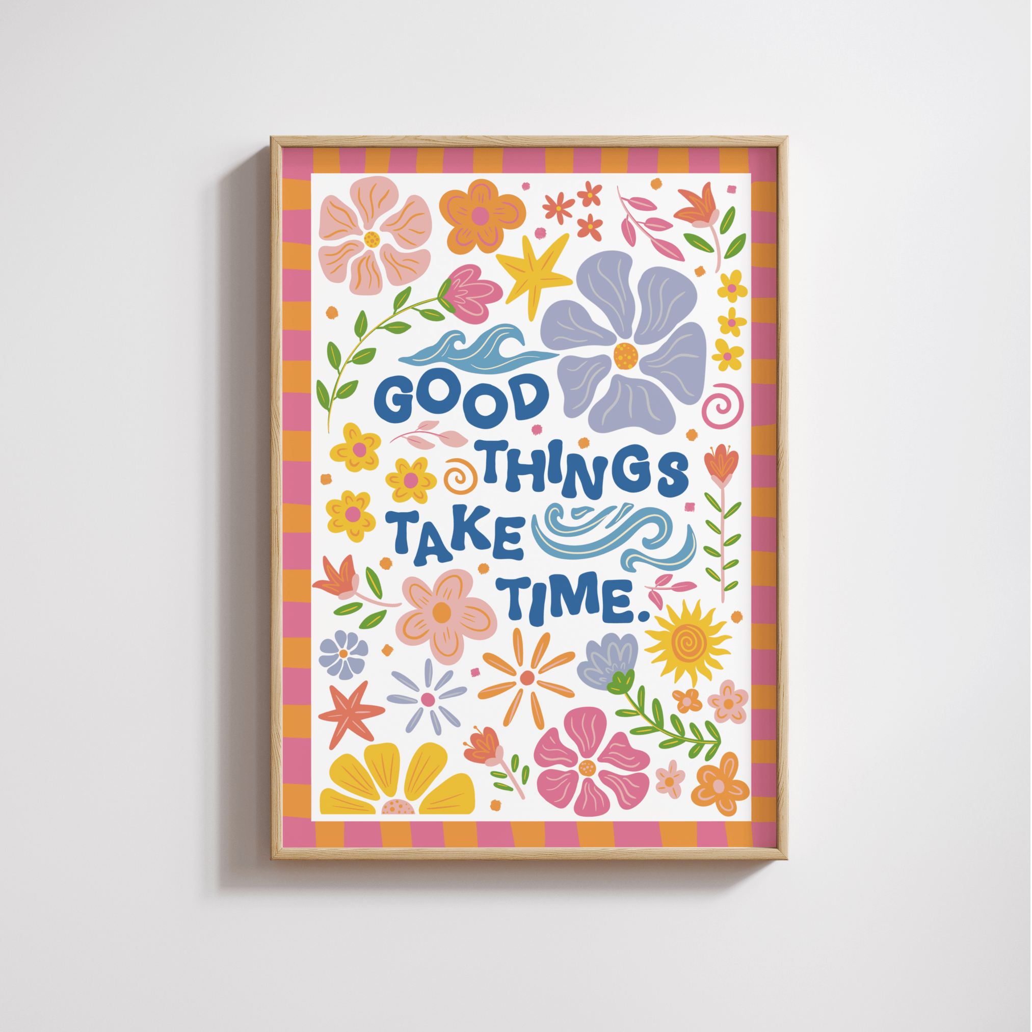 Good Things Take Time Print