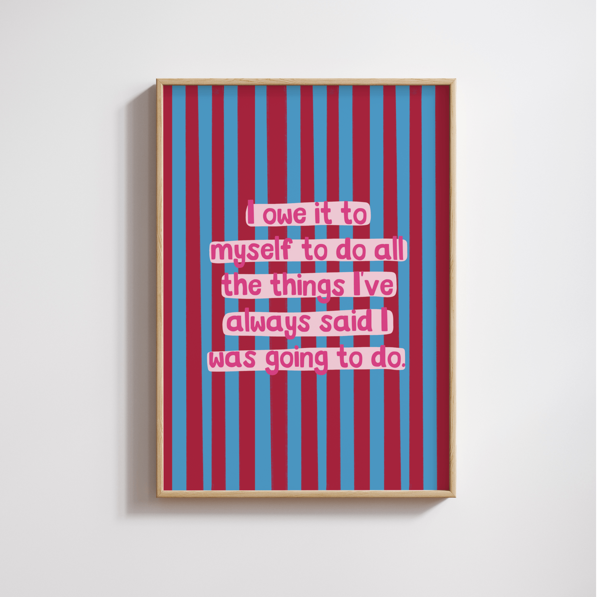I Owe It To Myself Print