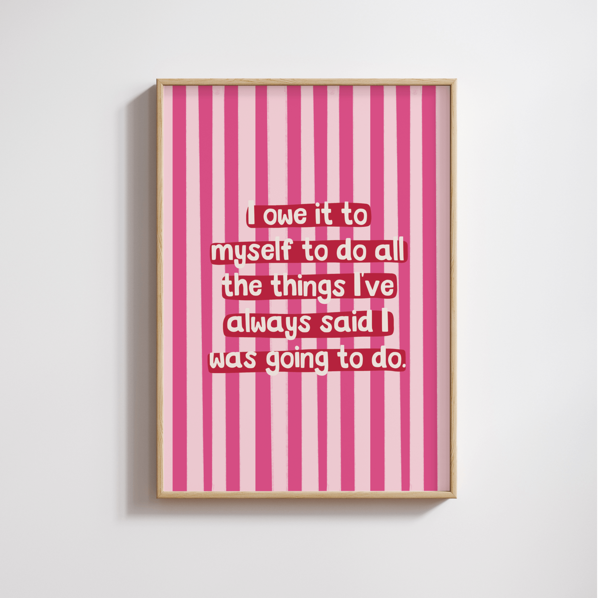 I Owe It To Myself Print
