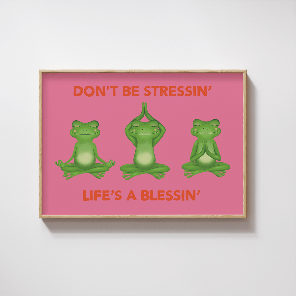 Don't Be Stressin' Print