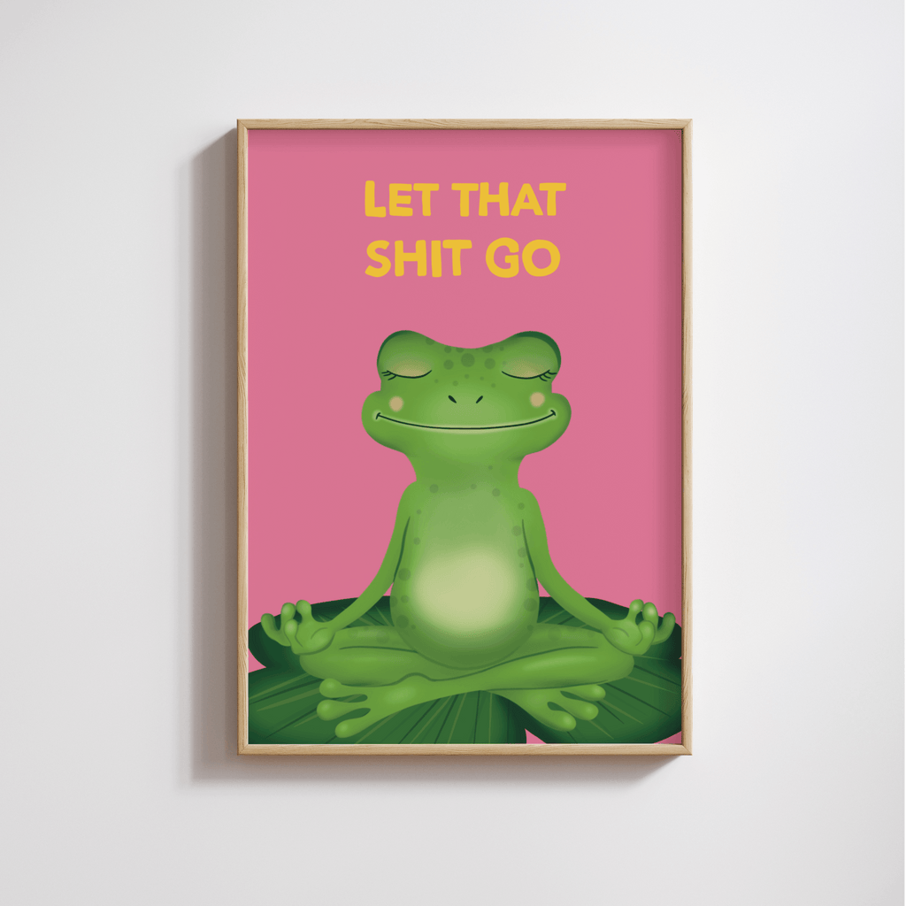 Let That Shit Go Print