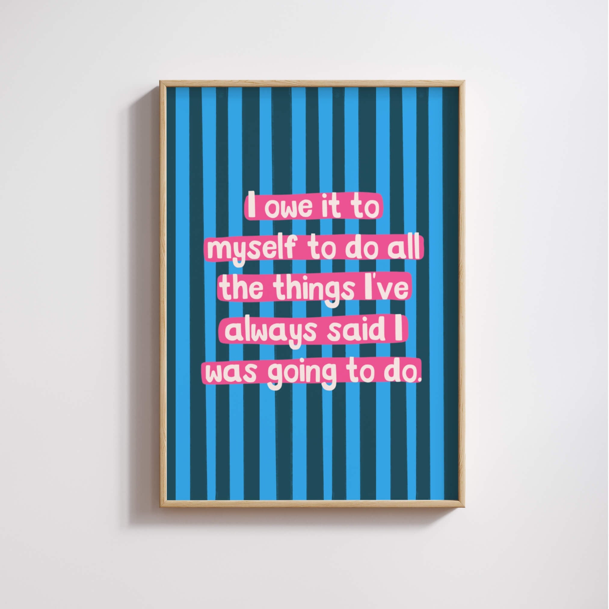 I Owe It To Myself Print