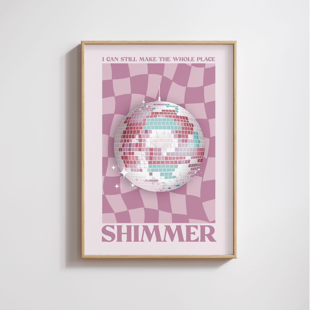 Make The Whole Place Shimmer Print
