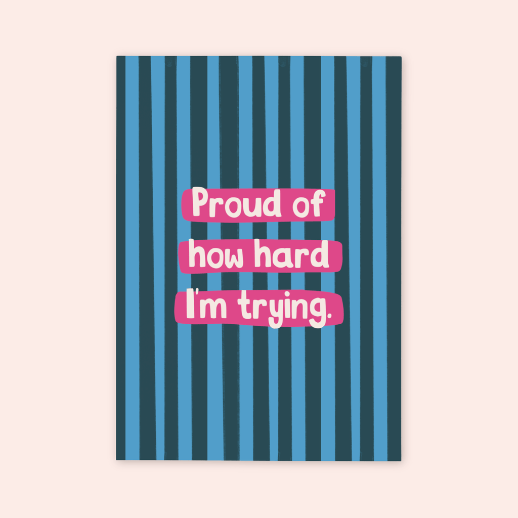 Proud Of How Hard I'm Trying Print