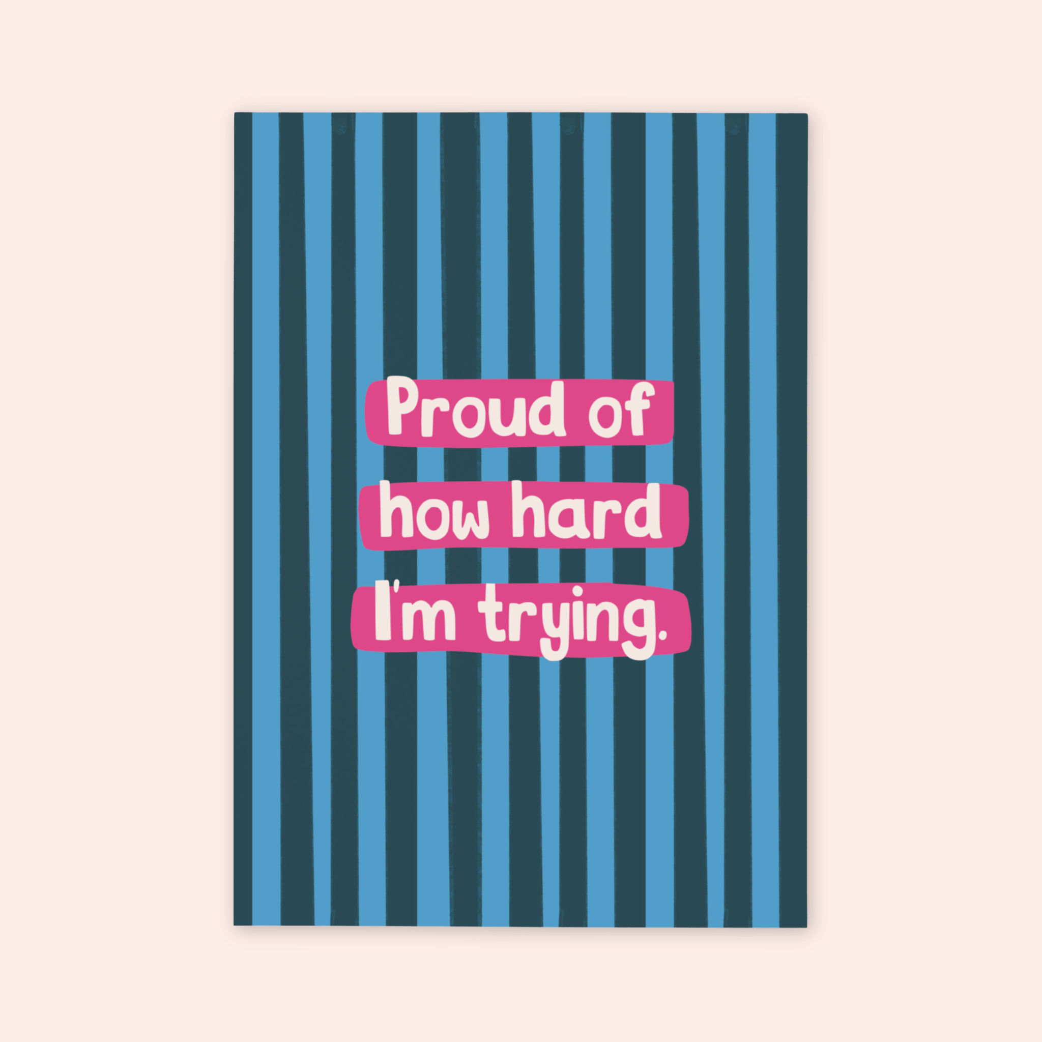 Proud Of How Hard I'm Trying Print
