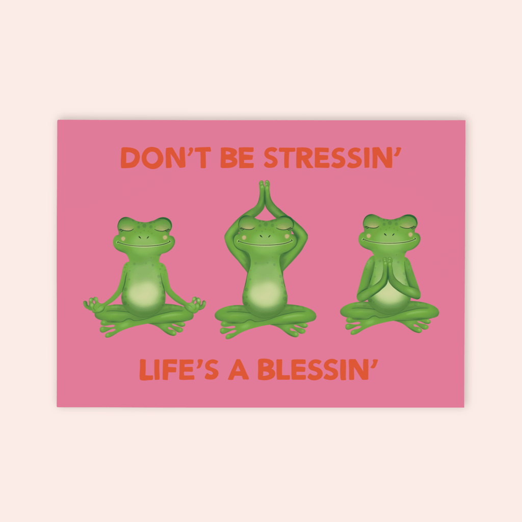 Don't Be Stressin' Print