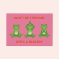 Don't Be Stressin' Print
