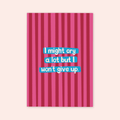 I Might Cry But I Won't Give Up Print