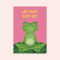 Let That Shit Go Print