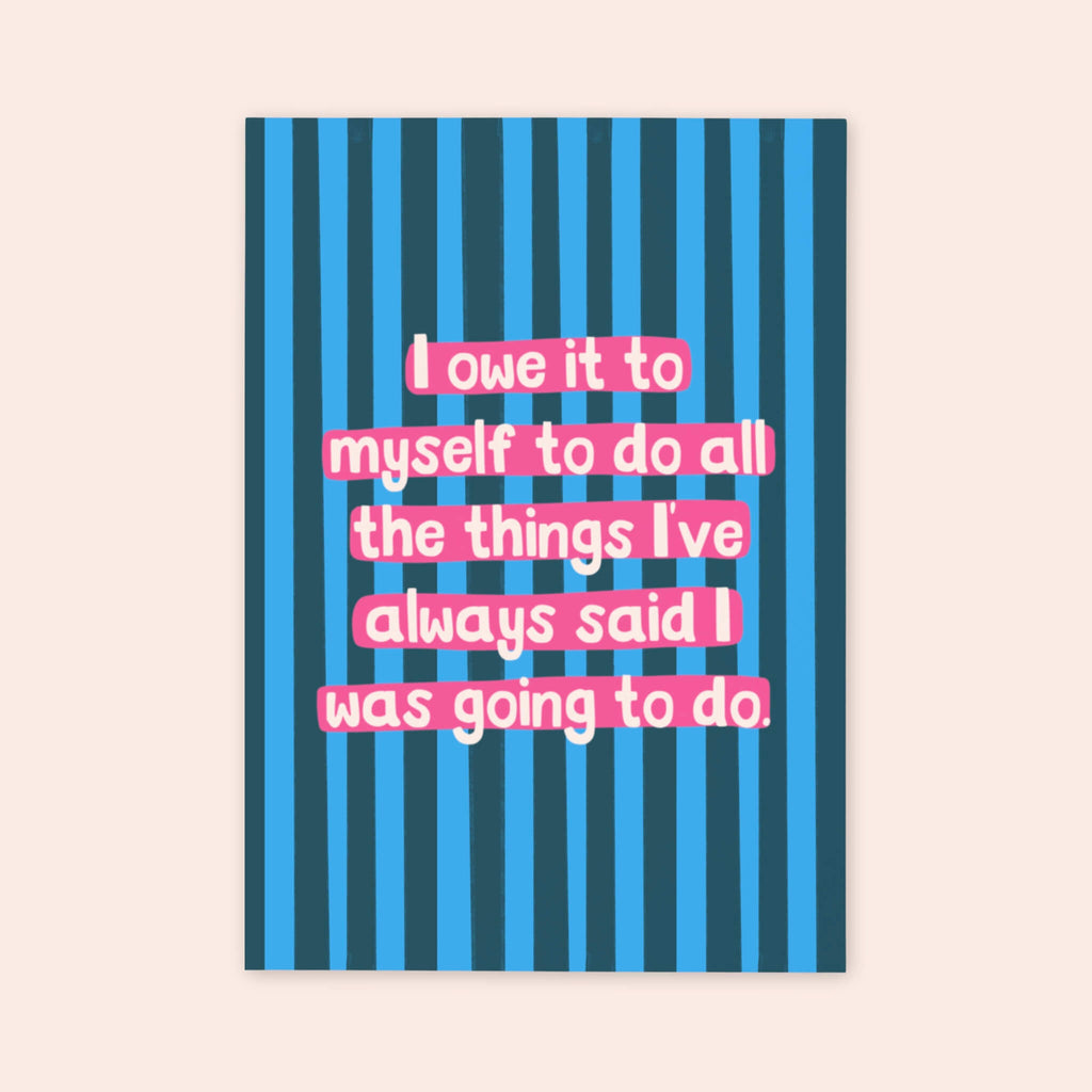 I Owe It To Myself Print