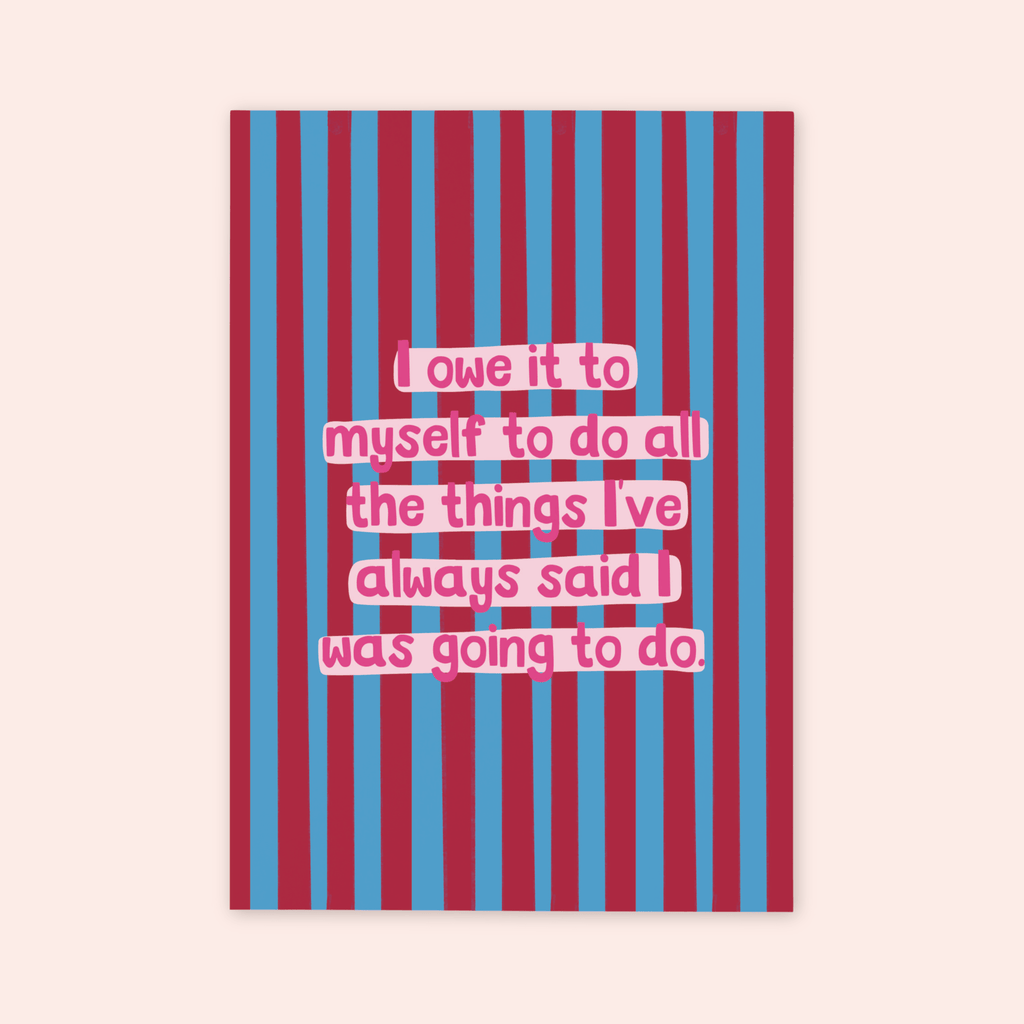 I Owe It To Myself Print