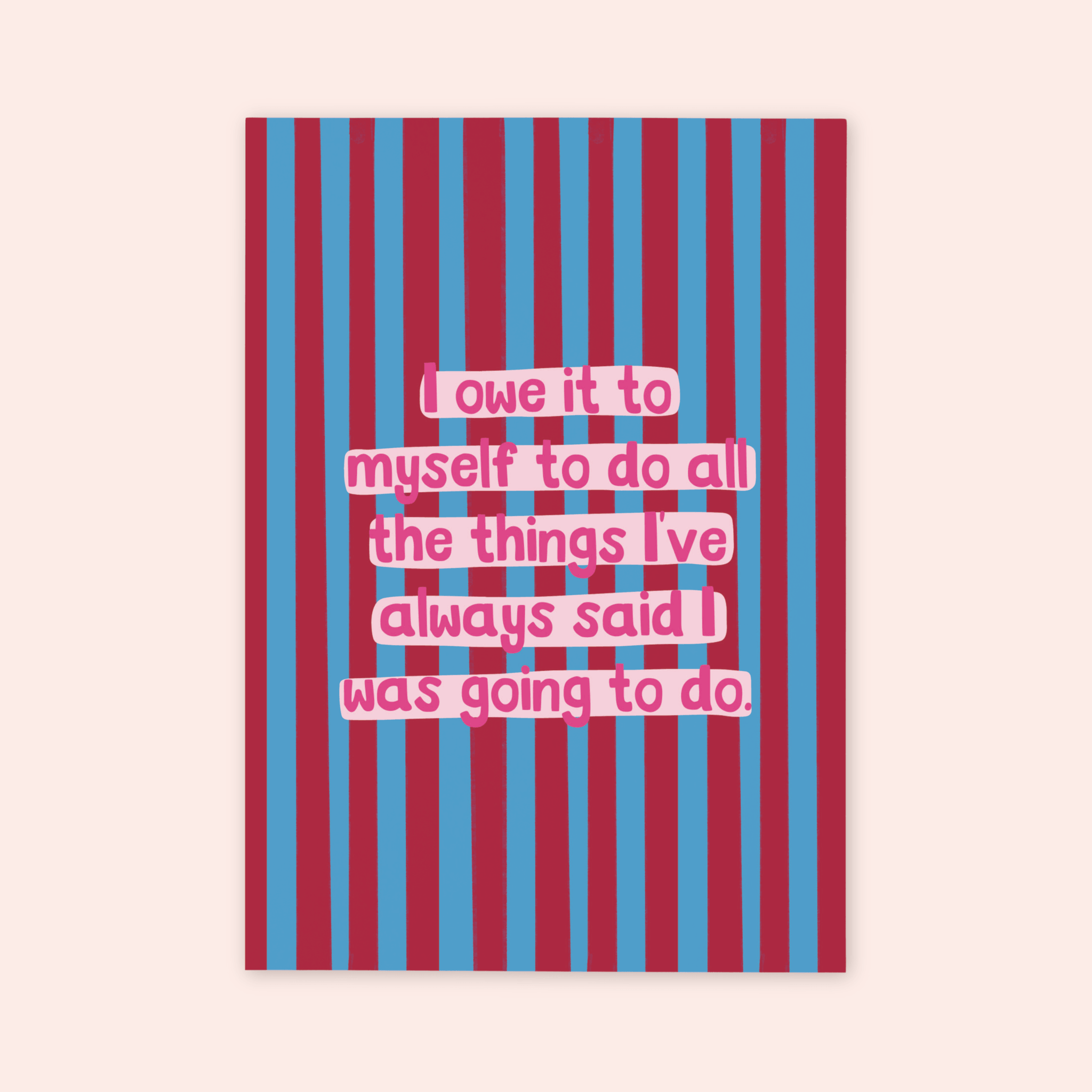 I Owe It To Myself Print