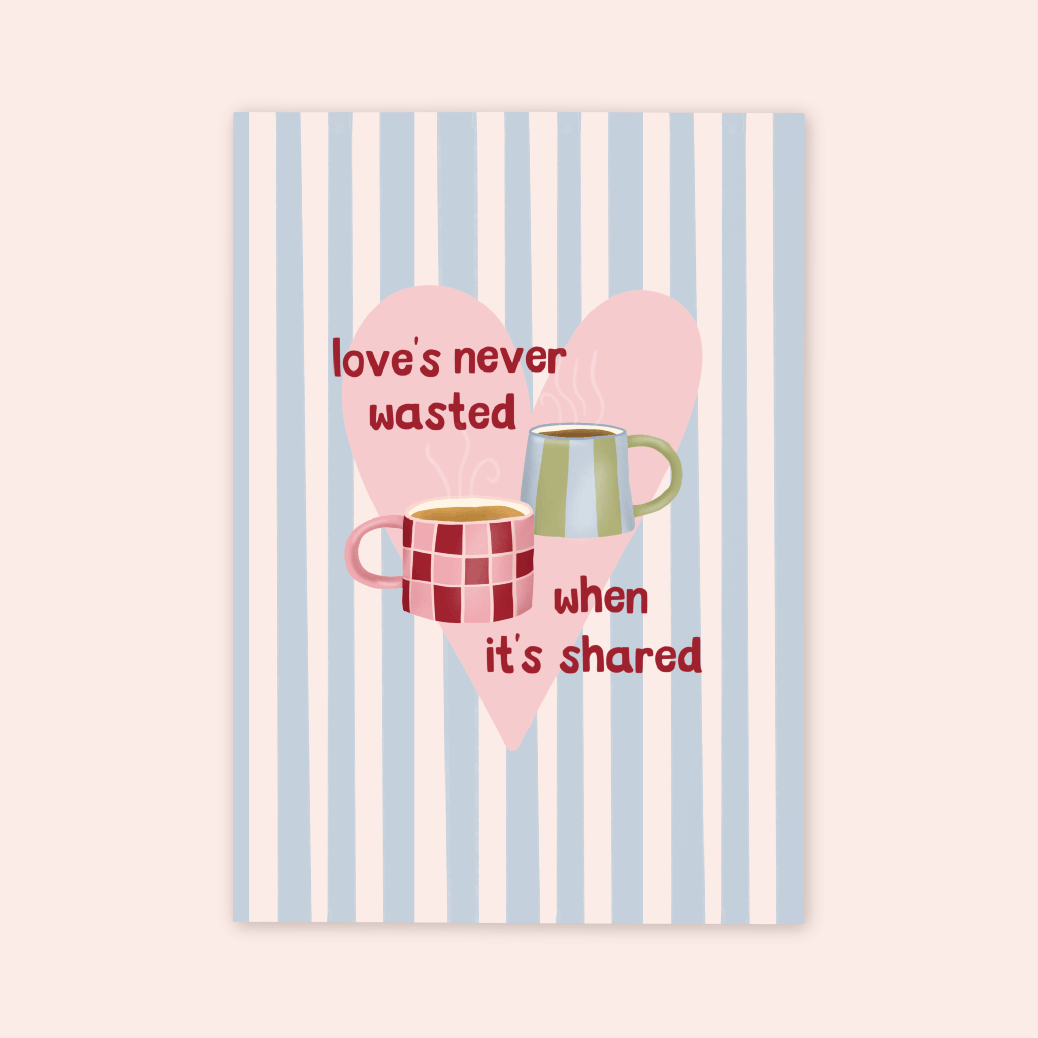 Love's Never Wasted Print
