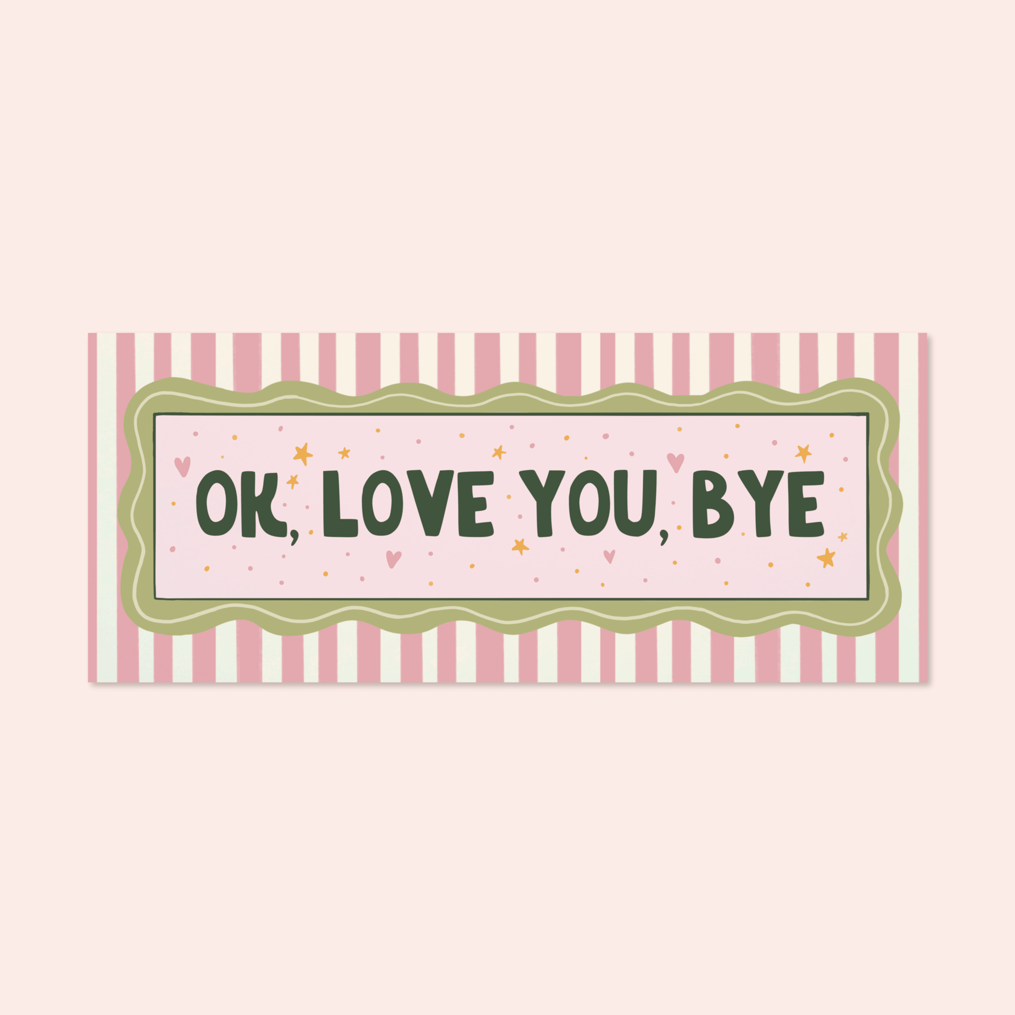 Ok Love You Bye Print