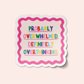 Overwhelmed Overthinking Sticker