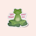 Let That Shit Go Sticker