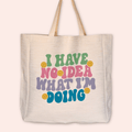 I Have No Idea What I'm Doing Large Linen Tote Bag