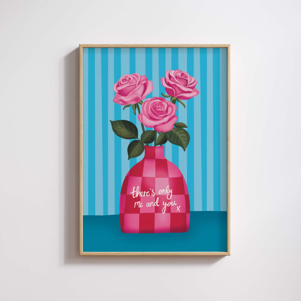 There’s Only Me and You Print